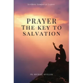 Prayer - The Key to Salvation: Easy to Read Layout