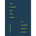 250 Things an Architect Should Know