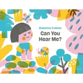 Can You Hear Me?: A Picture Book