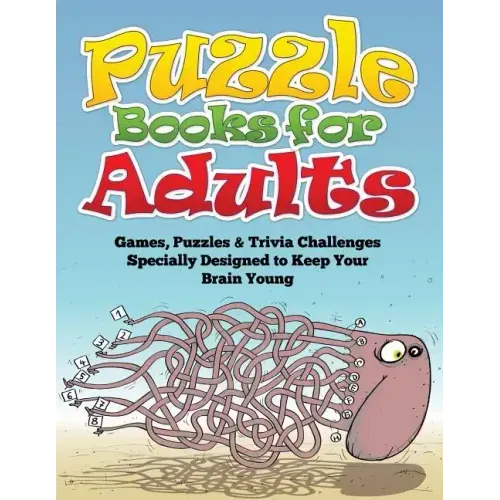Puzzle Books for Adults (Games, Puzzles & Trivia Challenges Specially Designed to Keep Your Brain Young)