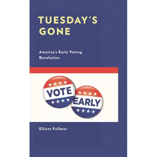 Tuesday's Gone: America's Early Voting Revolution