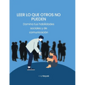 Leer lo que otros no pueden: Domina tus habilidades sociales y de comunicación