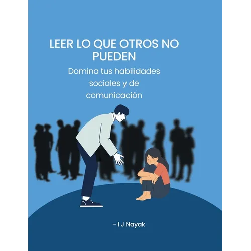 Leer lo que otros no pueden: Domina tus habilidades sociales y de comunicación
