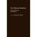 Whiskey Rebellion: Past and Present Perspectives