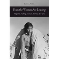 Even the Women Are Leaving: Migrants Making Mexican America, 1890-1965