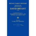 Bryant Family History; Ancestry and Descendants of David Bryant (1756) of Springfield, N.J.; Washington Co., Pa.; Knox Co., Ohio; And Wolf Lake, Noble
