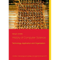 History of Computer Science: Technology, Application and Organization