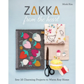 Zakka from the Heart: Sew 16 Charming Projects to Warm Any Home