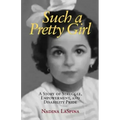 Such a Pretty Girl: A Story of Struggle, Empowerment, and Disability Pride