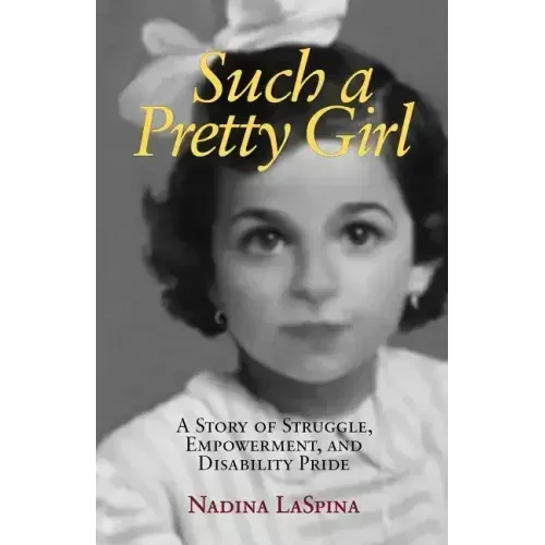 Such a Pretty Girl: A Story of Struggle, Empowerment, and Disability Pride