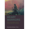 Weary Warriors: Power, Knowledge, and the Invisible Wounds of Soldiers