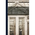Mushrooms: Guide To Mushroom Culture