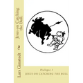Jesus on Catching the Bull.: Find your True Self.