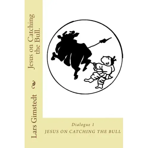Jesus on Catching the Bull.: Find your True Self.