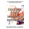 Declare your marriage restored: Prayer to see breakthough and deliverance in less than 30 days