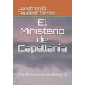 El Ministerio de Capellanía: Un acercamiento integral