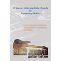 10 Week Intermediate Guide to Learning Guitar