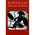 Sophoclesu Tragic World: Divinity, Nature, Society
