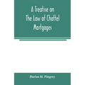 A treatise on the law of chattel mortgages