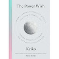 The Power Wish: Japan's Leading Astrologer Reveals the Moon's Secrets for Finding Success, Happiness, and the Favor of the Universe