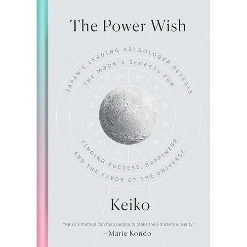 The Power Wish: Japan's Leading Astrologer Reveals the Moon's Secrets for Finding Success, Happiness, and the Favor of the Universe