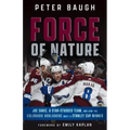 Force of Nature: How the Colorado Avalanche Built a Stanley Cup Winner