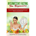 Intermittent Fasting for Beginners: How to Lose Belly Fat with Intermittent Fasting Strategies for Men and Women, Simple Ways to Look Younger, Stimula