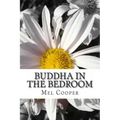Buddha In The Bedroom: End the emotional suffering in your relationship. Create more joy, more love and more intimacy!