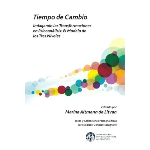 Tiempo de Cambio: Indagando Las Transformaciones En Psicoanalisis - El Modelo de Los Tres Niveles: Indagando Las Transformaciones En Psicoanalisis - E