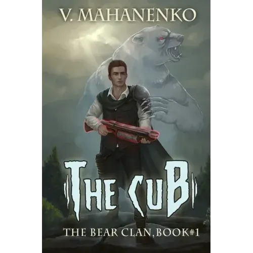 The Cub (The Bear Clan Book 1): A Progression Fantasy