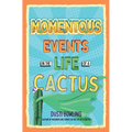 Momentous Events in the Life of a Cactus