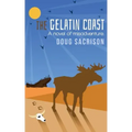 The Gelatin Coast: A Novel of Misadventure