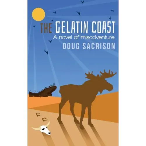 The Gelatin Coast: A Novel of Misadventure