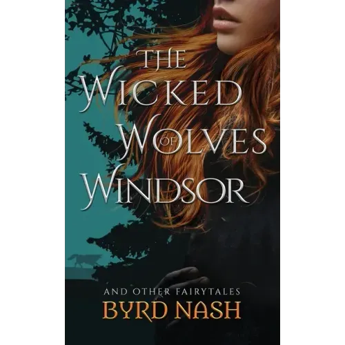 The Wicked Wolves of Windsor: and other fairytales