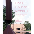 Making Houston Modern: The Life and Architecture of Howard Barnstone