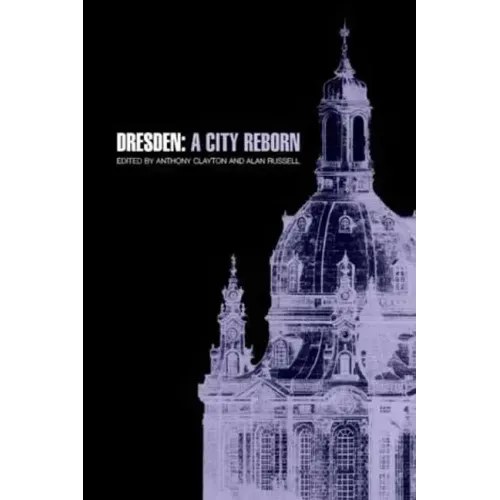 Dresden: A City Reborn
