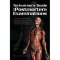 Techinician's Guide for Postmortem Examinations