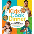 Kids Cook Dinner: 23 Healthy, Budget-Friendly Meals from the Best-Selling Cooking Class Series