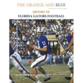 The Orange and Blue! History of Florida Gators Football