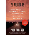 22 Murders: Investigating the Massacres, Cover-Up and Obstacles to Justice in Nova Scotia