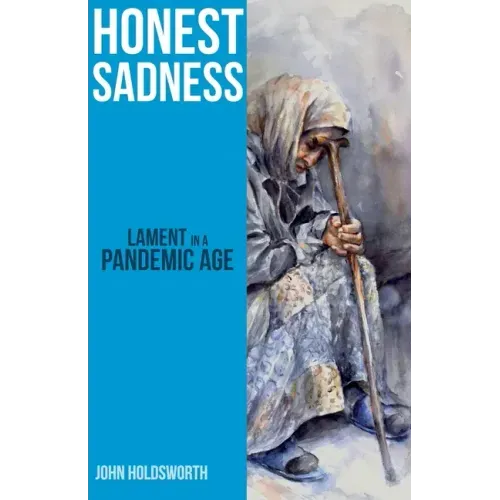 Honest Sadness: Lament in a Pandemic Age