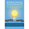 Personal Development Simplified: An easy to follow guide to personal development for beginners. Identify and break negative patterns. Become a better
