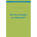 Are You a Creator or a Repeater?