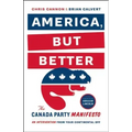 America, But Better: The Canada Party Manifesto