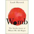 Womb: The Inside Story of Where We All Began