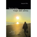 Iniciacion: Viaje del Alma: Reflexiones Para Despertar Conciencia