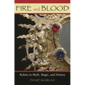 Fire and Blood: Rubies in Myth, Magic, and History