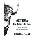 Action: The Future Is Here