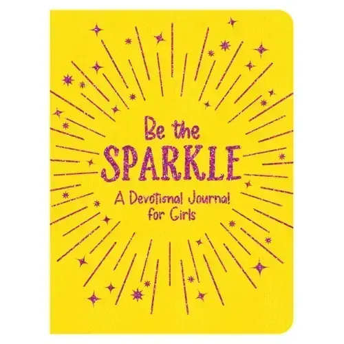 Be the Sparkle: A Devotional Journal for Girls
