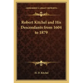 Robert Kitchel and His Descendants from 1604 to 1879